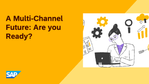 A Multi-Channel Future.png