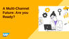 A Multi-Channel Future.png