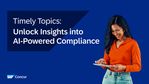 Timely Topics: Unlock Insights into AI-Powered Compliance