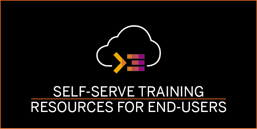 Self-Serve Training Resources for End-Users