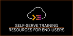 Self-Serve Training Resources for End-Users